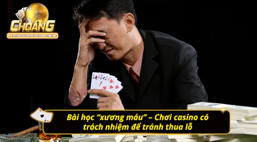 Vén Màn Bí Mật: Tại Sao Chơi Casino Luôn Thua? Kinh nghiệm khi chơi casino tại Choáng Club không bị thua